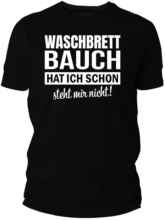 Waschbrettbauch hat ich schon! steht mir nicht! T-Shirt