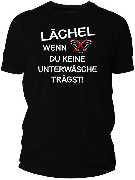 Lächel wenn du keine Unterwäsche trägst! T-Shirt