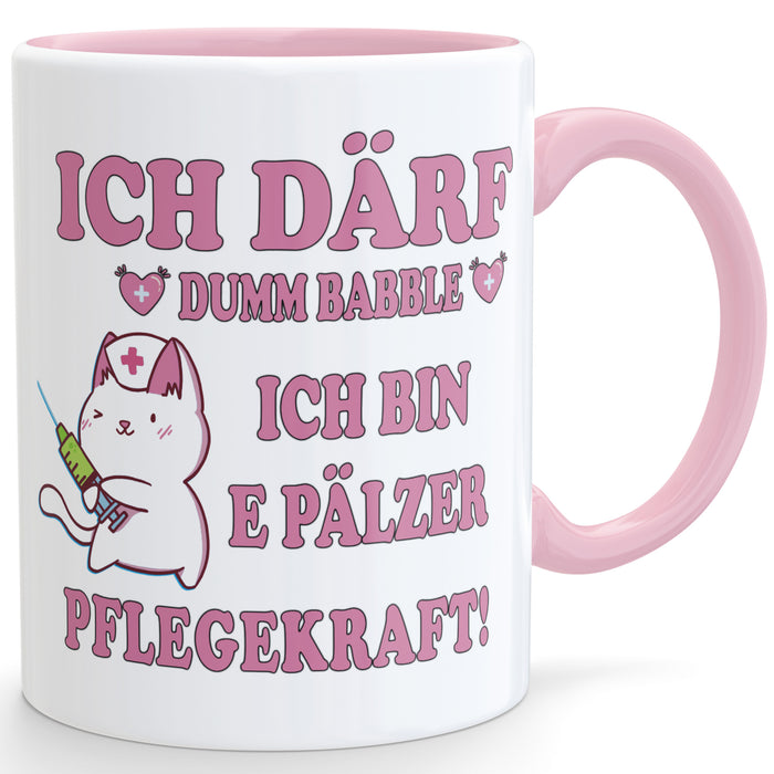 Ich därf dumm babble - Pfälzer Pflegekraft Tasse