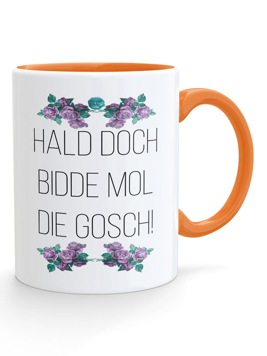 HALD DOCH BIDDE MOL DIE GOSCH! -Blimmelsche Tass - PFÄLZISCH.com