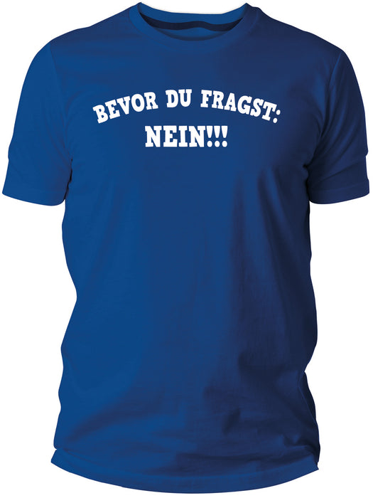 Bevor du fragst nein!!! T-Shirt