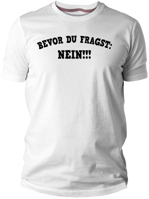 Bevor du fragst nein!!! T-Shirt