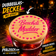 Dubbeglas Deckeler Beschdi Mudder - PFÄLZISCH.com