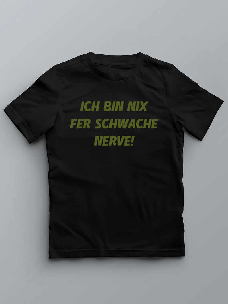 Ich bin nix fer schwache Nerve - Pfalz T-Shirt für Kinder - PFÄLZISCH.com