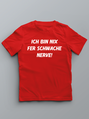 Ich bin nix fer schwache Nerve - Pfalz T-Shirt für Kinder - PFÄLZISCH.com