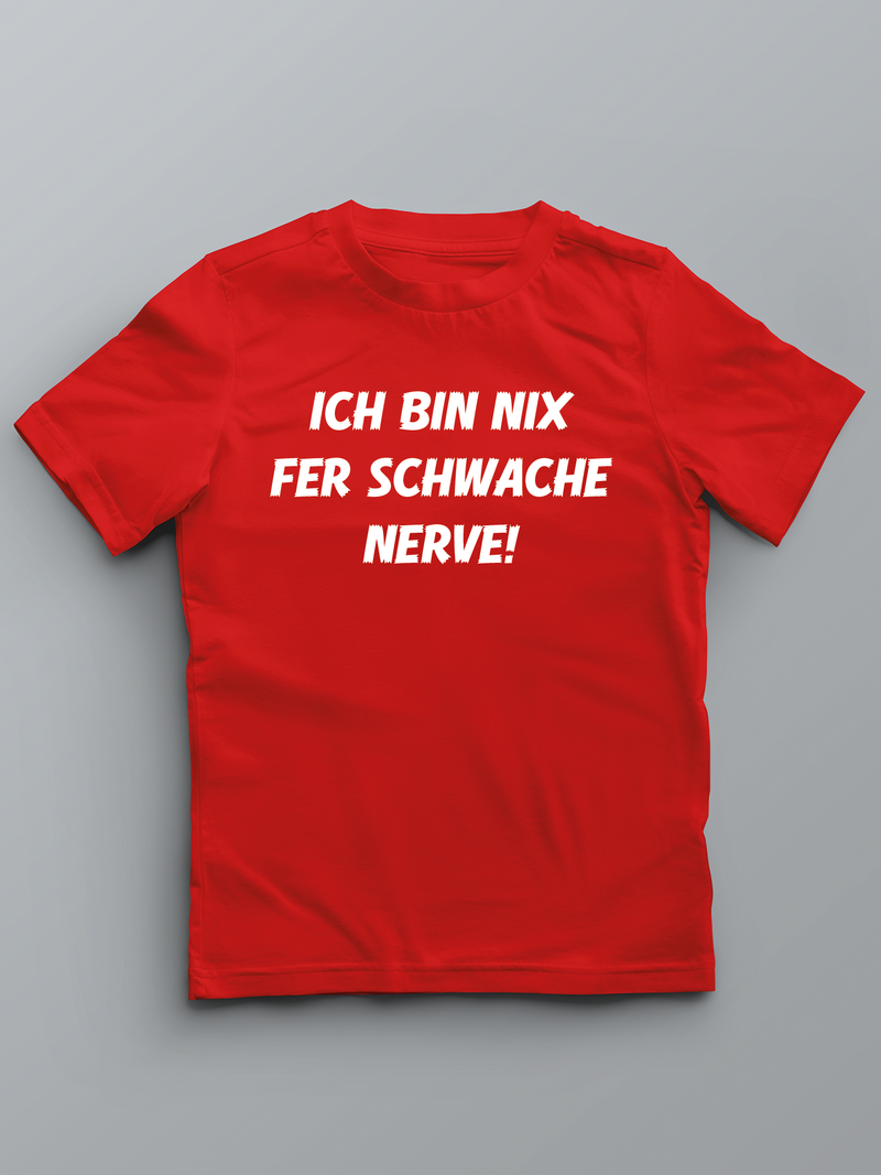 Ich bin nix fer schwache Nerve - Pfalz T-Shirt für Kinder - PFÄLZISCH.com