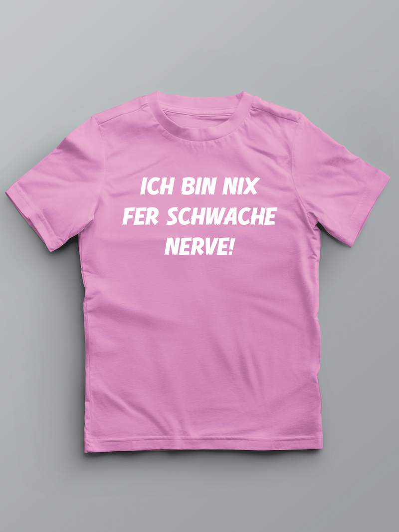 Ich bin nix fer schwache Nerve - Pfalz T-Shirt für Kinder - PFÄLZISCH.com