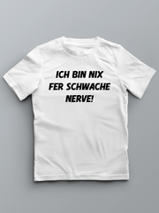 Ich bin nix fer schwache Nerve - Pfalz T-Shirt für Kinder - PFÄLZISCH.com
