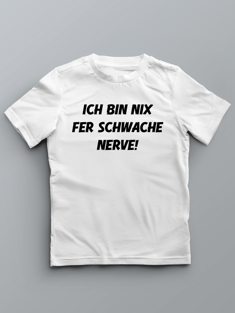 Ich bin nix fer schwache Nerve - Pfalz T-Shirt für Kinder - PFÄLZISCH.com