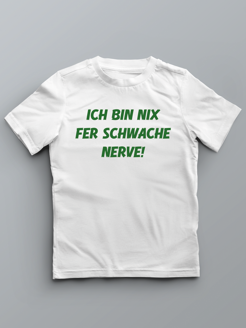 Ich bin nix fer schwache Nerve - Pfalz T-Shirt für Kinder - PFÄLZISCH.com