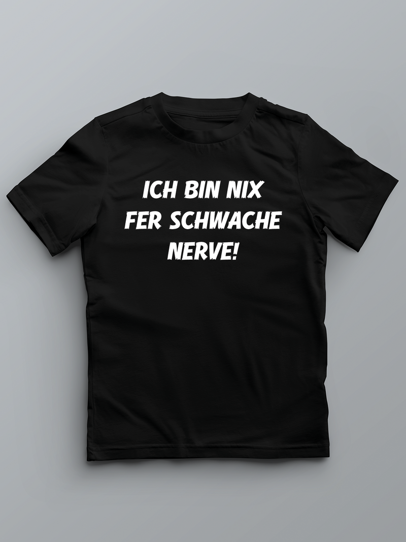 Ich bin nix fer schwache Nerve - Pfalz T-Shirt für Kinder - PFÄLZISCH.com