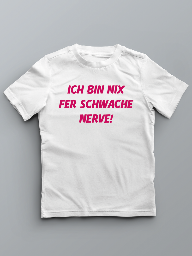 Ich bin nix fer schwache Nerve - Pfalz T-Shirt für Kinder - PFÄLZISCH.com