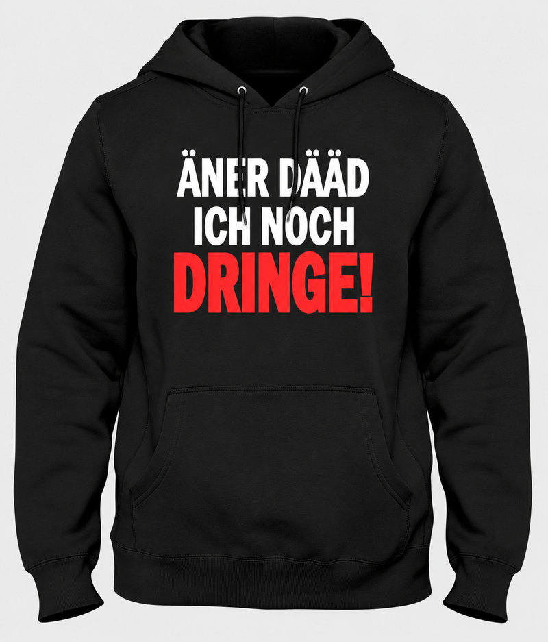 schwarzer Kapuzenpullover mit Pfälzer Spruch ÄNER DÄÄD ICH NOCH DRINGE