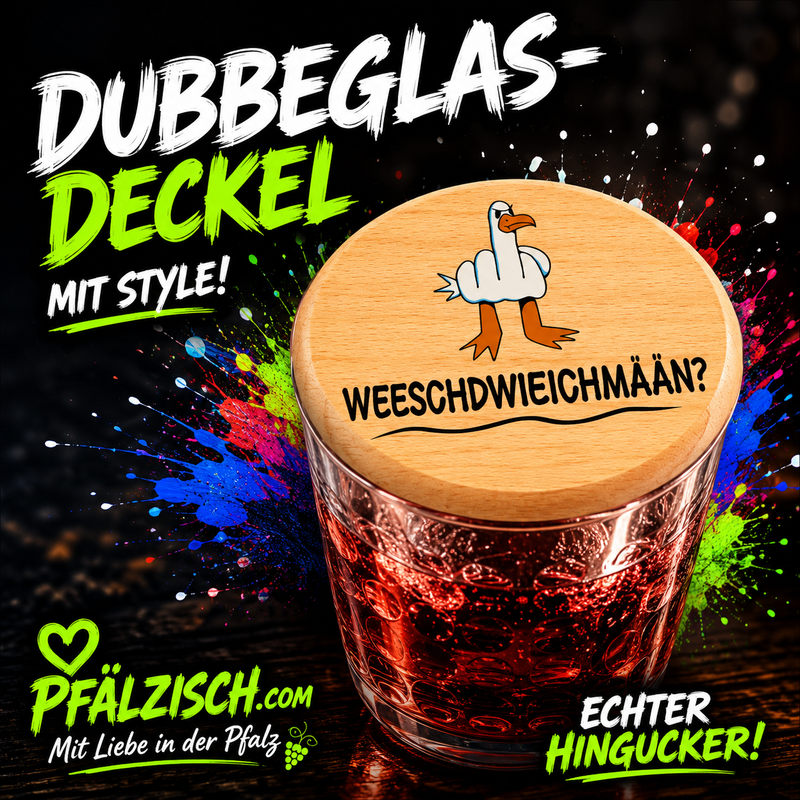 Dubbeglas Deckel WESCHDWIEICHMÄÄN - PFÄLZISCH.com