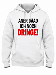 Weißer Kapuzenpullover mit Pfälzer Spruch ÄNER DÄÄD ICH NOCH DRINGE