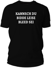 Kannsch du bidde leise bleed sei T-Shirt - PFÄLZISCH.com