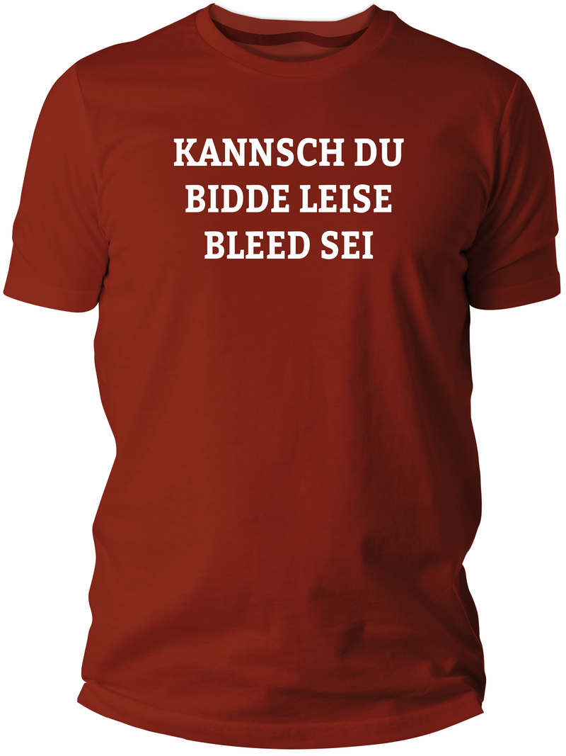 Kannsch du bidde leise bleed sei T-Shirt - PFÄLZISCH.com