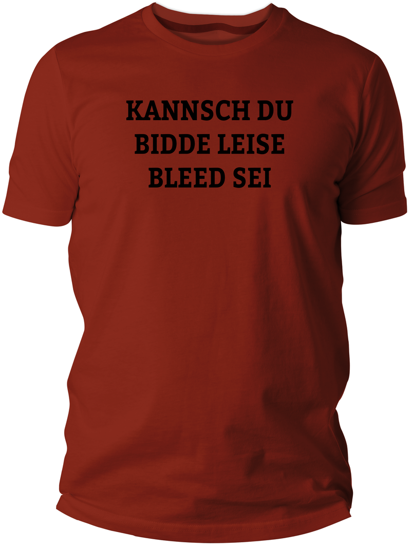 Kannsch du bidde leise bleed sei T-Shirt - PFÄLZISCH.com
