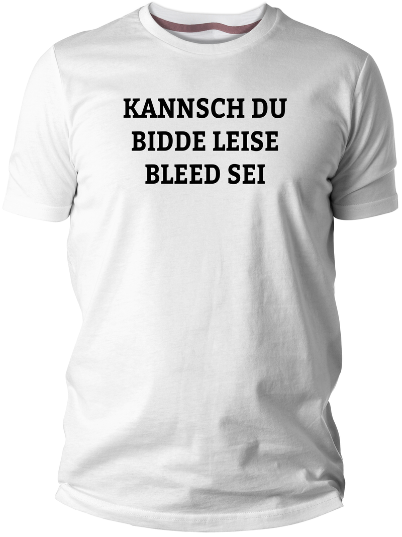 Kannsch du bidde leise bleed sei T-Shirt - PFÄLZISCH.com