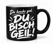 Kleine Kaffeetasse Du hoschs gud DU BISCH GEIL