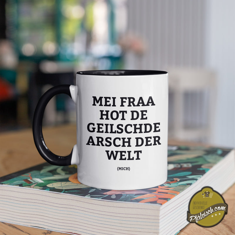 Mei Fraa hot de geilschde Arsch -Kaffeetasse - PFÄLZISCH.com