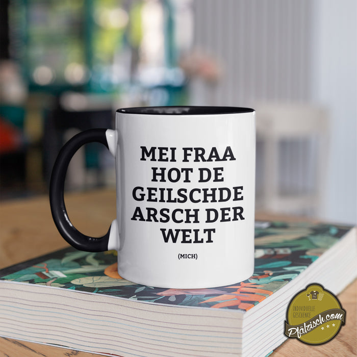Mei Fraa hot de geilschde Arsch -Kaffeetasse