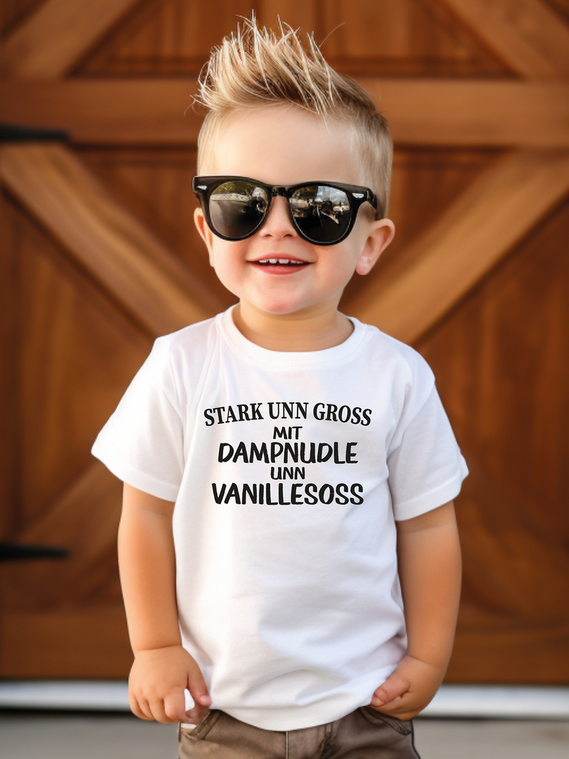 Stark unn groß mit Dampnudle unn Vanillesoss - Kinder Pfalz T-Shirt - PFÄLZISCH.com