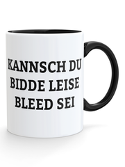 Kannsch du bidde leise bleed sei Tasse - PFÄLZISCH.com