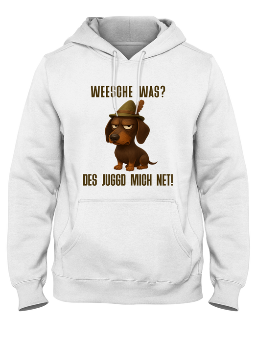 Weesche was? Des juggd mich net! – Hoodie