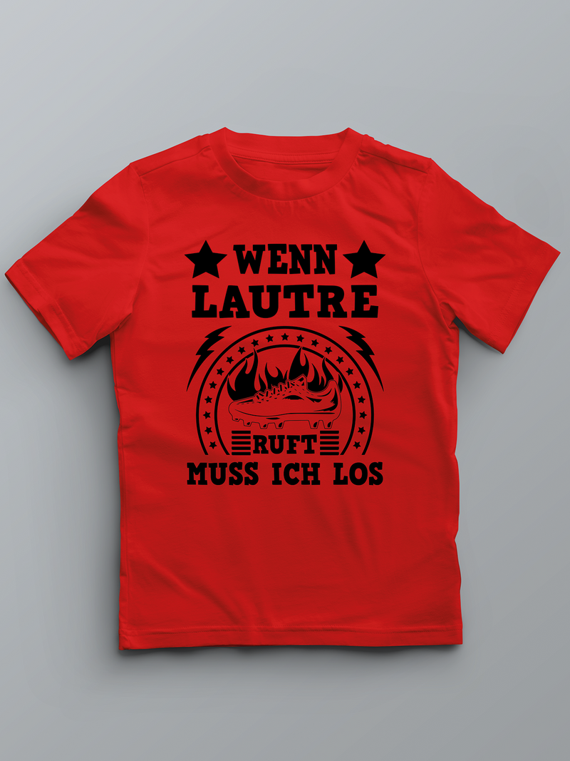 Wenn Lautre ruft muss ich los - Kinder Pfalz T-Shirt - PFÄLZISCH.com