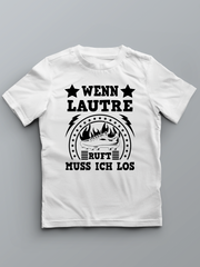 Wenn Lautre ruft muss ich los - Kinder Pfalz T-Shirt - PFÄLZISCH.com