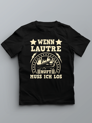 Wenn Lautre ruft muss ich los - Kinder Pfalz T-Shirt - PFÄLZISCH.com