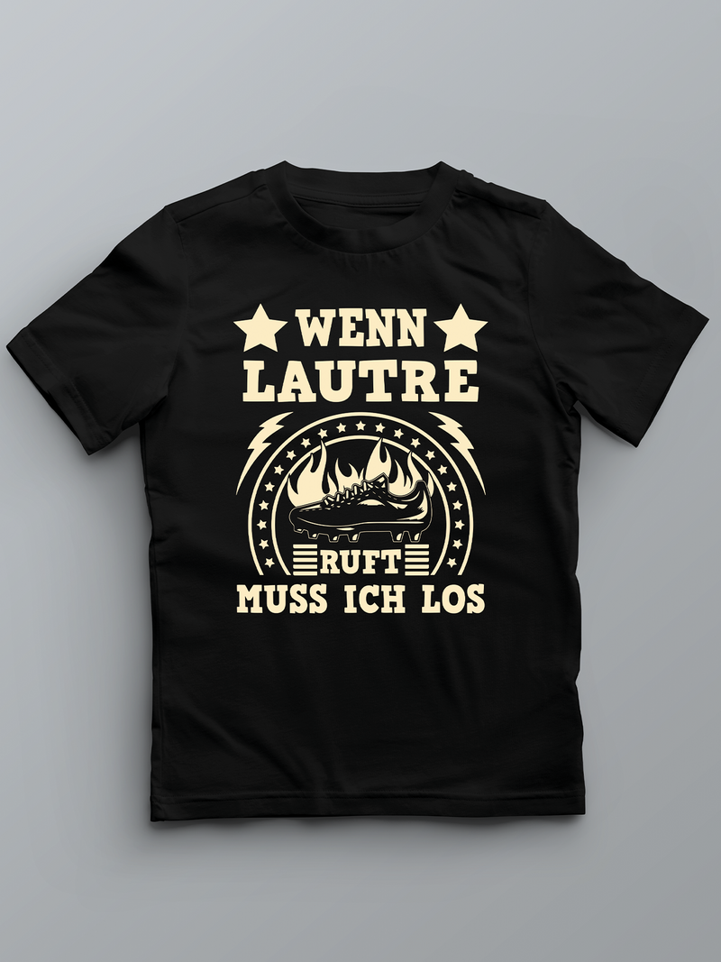 Wenn Lautre ruft muss ich los - Kinder Pfalz T-Shirt - PFÄLZISCH.com