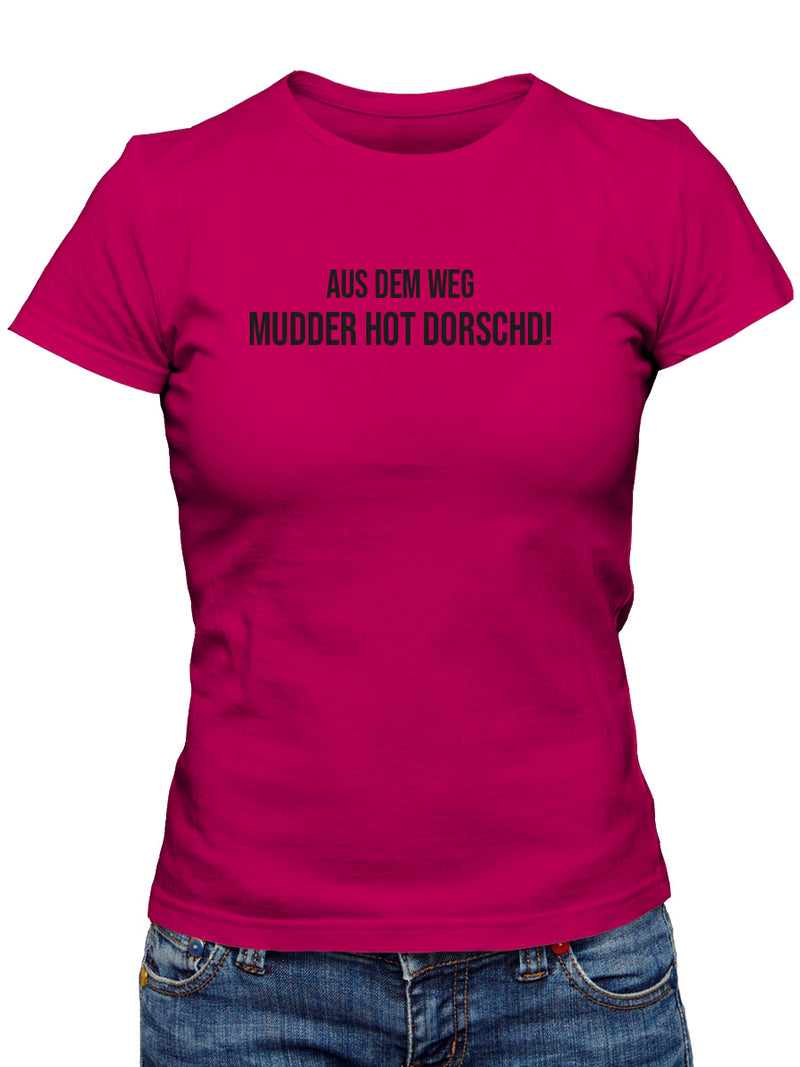 Aus dem Weg - Mudder hot dorschd - PFÄLZISCH.com