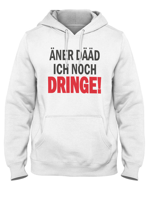 ÄNER DÄÄD ICH NOCH DRINGE - Hoodie - PFÄLZISCH.com