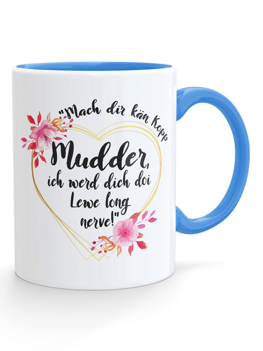 Mach dir kän Kopp Mudder - Tasse - PFÄLZISCH.com