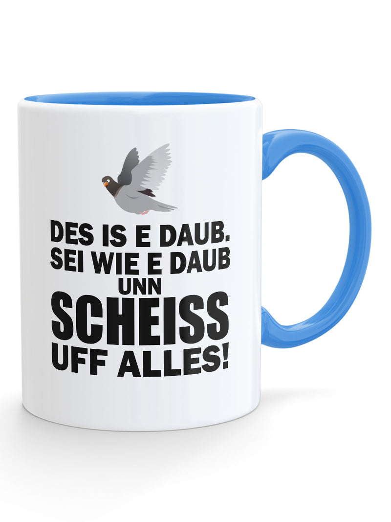 Des is e Daub. Sei wie e Daub unn scheiss uff alles - PFÄLZISCH.com