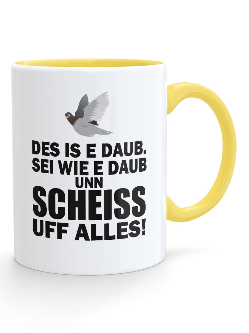 Des is e Daub. Sei wie e Daub unn scheiss uff alles - PFÄLZISCH.com