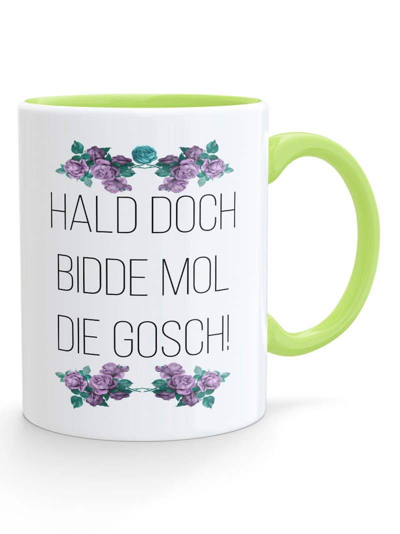 HALD DOCH BIDDE MOL DIE GOSCH! -Blimmelsche Tass - PFÄLZISCH.com