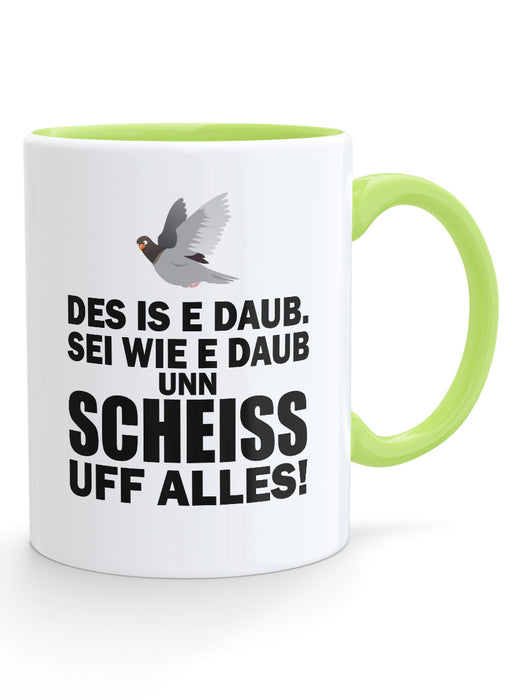 Des is e Daub. Sei wie e Daub unn scheiss uff alles - PFÄLZISCH.com