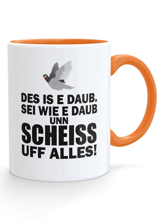 Des is e Daub. Sei wie e Daub unn scheiss uff alles - PFÄLZISCH.com