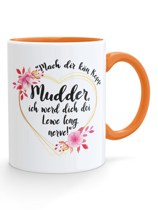 Mach dir kän Kopp Mudder - Tasse - PFÄLZISCH.com