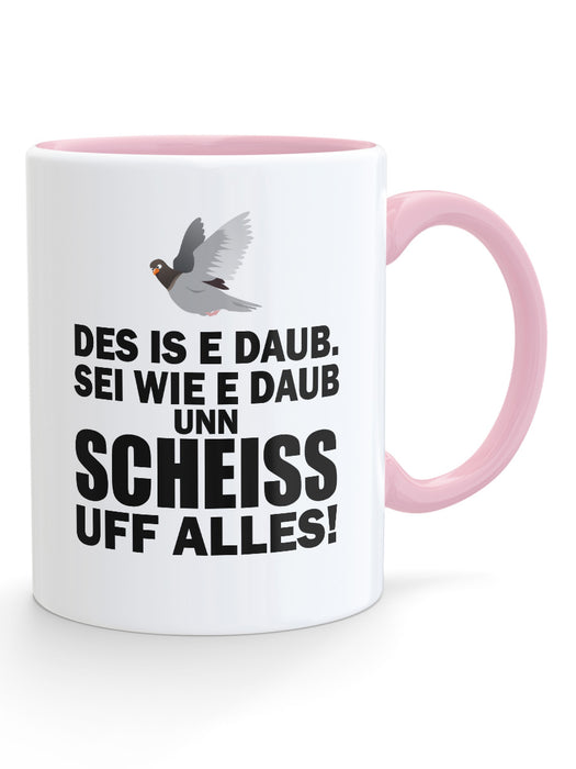 Des is e Daub. Sei wie e Daub unn scheiss uff alles - PFÄLZISCH.com