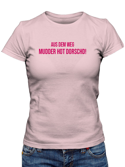 Aus dem Weg - Mudder hot dorschd - PFÄLZISCH.com