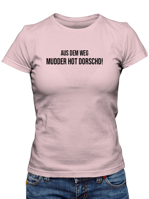 Aus dem Weg - Mudder hot dorschd - PFÄLZISCH.com