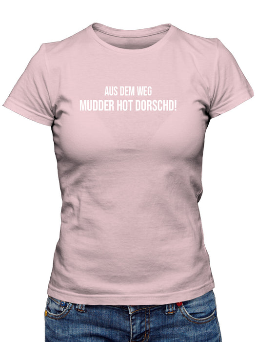 Aus dem Weg - Mudder hot dorschd - PFÄLZISCH.com