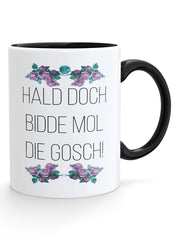 HALD DOCH BIDDE MOL DIE GOSCH! -Blimmelsche Tass - PFÄLZISCH.com