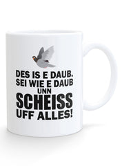 Des is e Daub. Sei wie e Daub unn scheiss uff alles - PFÄLZISCH.com