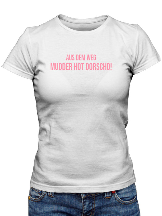 Aus dem Weg - Mudder hot dorschd - PFÄLZISCH.com